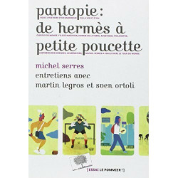 Pantopie : de Hermès à petite poucette: Entretiens avec Martin...