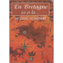 En Bretagne Ici et la ... 40 Lieux 40 Auteurs
