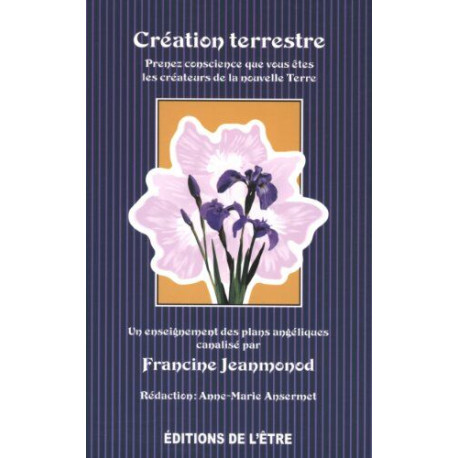 Création terrestre : Prenez conscience que vous êtes les créateurs...