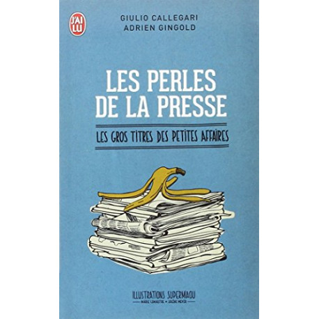 Les perles de la presse : Les gros titres des petites affaires