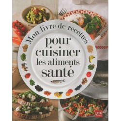 Mon livre de recettes pour cuisiner les aliments santé