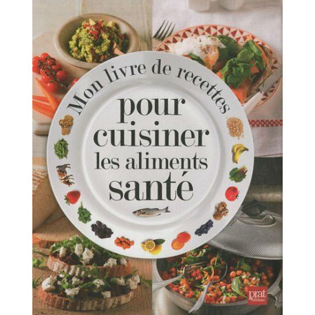 Mon livre de recettes pour cuisiner les aliments santé