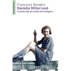 Danielle Mitterrand : La petite fille qui voulait être Antigone