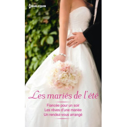 Les mariés de l'été : fiancée pour un soir les reves d'une mariée...