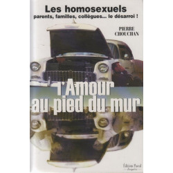 L'amour au pied du mur : Les homosexuels parents familles...