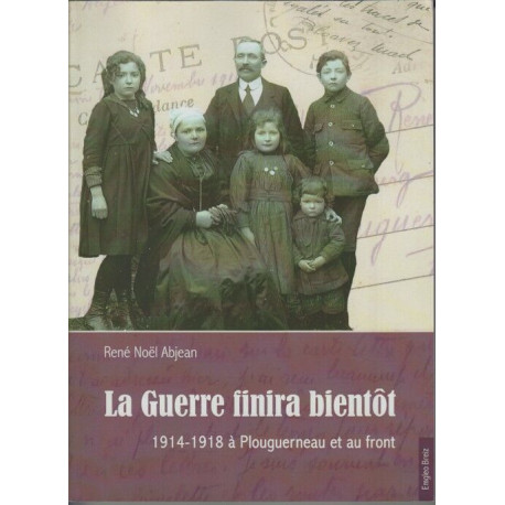 La guerre finira bientôt - 1914-1918 à Plouguerneau et au front
