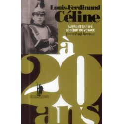 Louis-Ferdinand Céline à 20 ans: Au front en 1914 : le début du voyage
