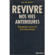 Revivre nos vies antérieures.Témoignages et preuves de la...