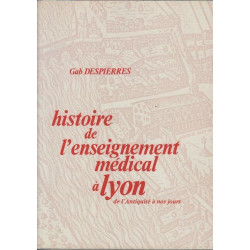 Histoire de l'enseignement médical à Lyon de l'Antiquité à nos jours