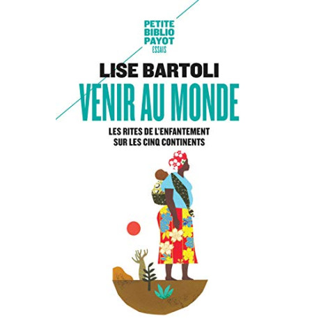 Venir au monde : Les rites de l'enfantement sur les cinq continents