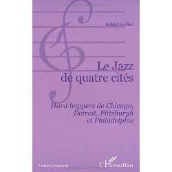 LE JAZZ DE QUATRE CITÉS: Hard boppers de Chicago Detroit...