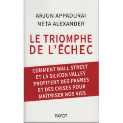 Le triomphe de l'échec: Comment Wall Street et la Silicon Valley...