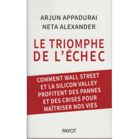 Le triomphe de l'échec: Comment Wall Street et la Silicon Valley...
