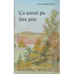 Ca aurait pu etre pire tome 1 memoires
