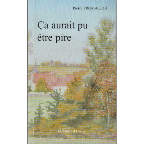 Ca aurait pu etre pire tome 1 memoires
