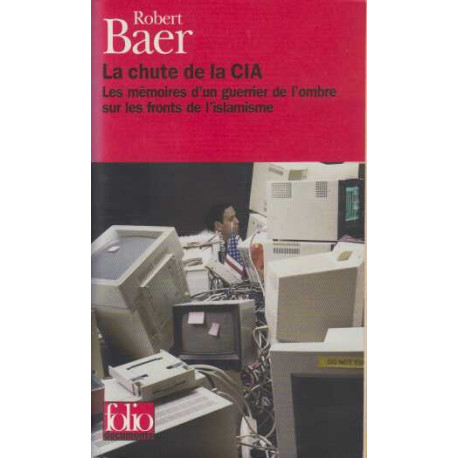 La Chute de la CIA : Les Mémoires d'un guerrier de l'ombre sur les...