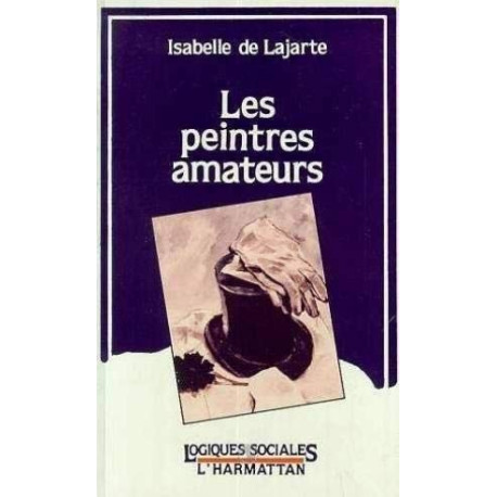 Les peintres amateurs: étude sociologique