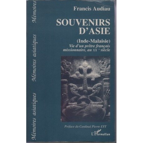 Souvenirs d'Asie (Inde-Malaisie): Vie d'un prêtre français...