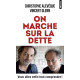 On marche sur la dette. Vous allez enfin tout comprendre