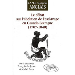 Le Debat Sur l'Abolition de l'Esclavage en Grande Bretagne 1787-1840