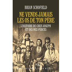 Ne vends jamais les os de ton père - L'histoire de chef Joseph et...