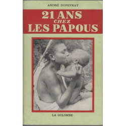 Vingt et un ans chez les Papous - nouvelle édition augmentée d'une...