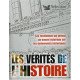 Les vérités de l'Histoire : Les révélations qui jettent un nouvel...
