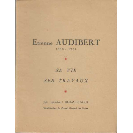 Etienne audibert 1888-1954 sa vie ses travaux