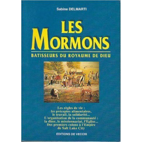 LES MORMONS. Bâtisseurs du royaume de Dieu