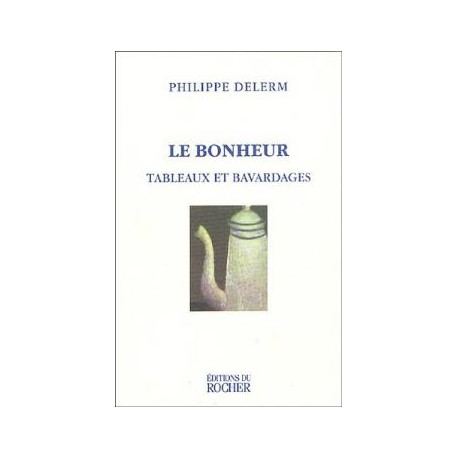 Le bonheur. tableaux et bavardages