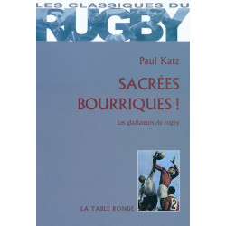 Sacrées bourriques ! : Les gladiateurs du rugby