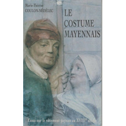 LE COSTUME MAYENNAIS-ESSAI SUR LE VETEMENT PAYSAN AU XVIIIe SIECLE
