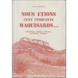 Nous etions cent cinquante maquisards