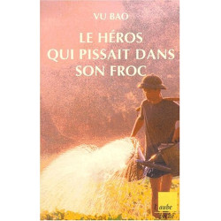Le héros qui pissait dans son froc et autres nouvelles