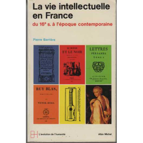 La Vie intellectuelle en France : Du XVIe siècle à l'époque...