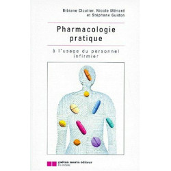 PHARMACOLOGIE PRATIQUE. A l'usage du personnel infirmier