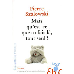 Mais qu'est-ce que tu fais là tout seul