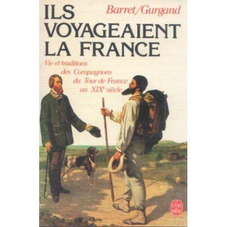 Ils voyageaient la France : vie et traditions des compagnons du...