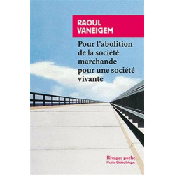 Pour l'abolition de la société marchande pour une société vivante