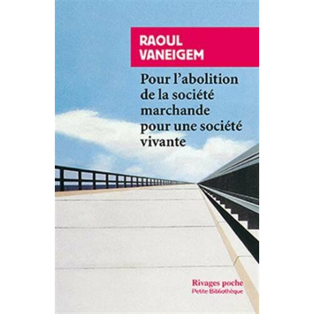 Pour l'abolition de la société marchande pour une société vivante