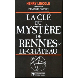 La Clé du mystère de Rennes-le-Château