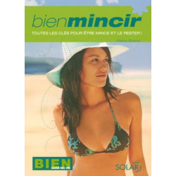 Bien mincir : Toutes les clés pour être mince et le rester