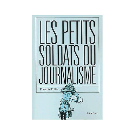 Les petits soldats du journalisme