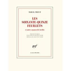 Les soixante-quinze feuillets: Et autres manuscrits inédits