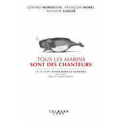Tous les marins sont des chanteurs: Vie et mort d'Yves-Marie le...