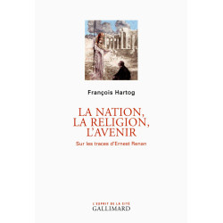 La nation la religion l'avenir: Sur les traces d'Ernest Renan