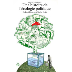 Une histoire de l'écologie politique: De René Dumont à Nicolas Hulot
