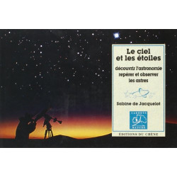 Le ciel et les étoiles. Découvrir l'astronomie repérer et observer...