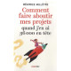Comment faire aboutir mes projets quand j'en ai 36 000 en tête
