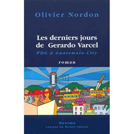 Les Derniers Jours de Gerardo Varcèl PDG à Guatemala City